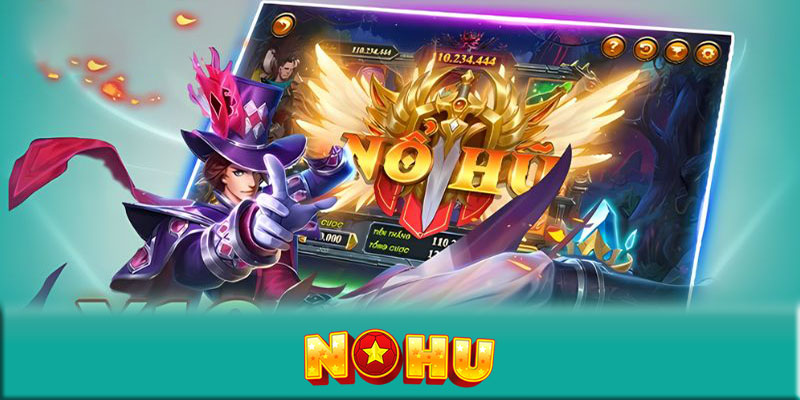 Các loại game nổ hũ NOHU phổ biến