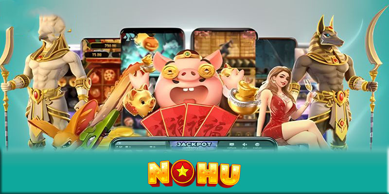 Nổ hũ NOHU - Bí quyết thắng lớn khi chơi game nổ hũ NOHU